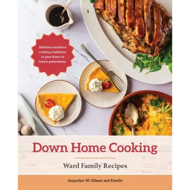 Down Home Cooking: Ward Family Recipes