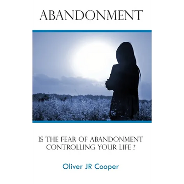 Abandonment: Is The Fear Of Abandonment Controlling Your Life?
