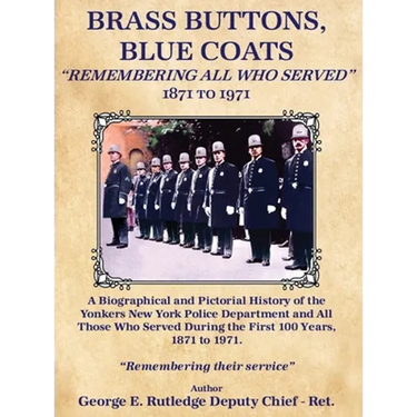 Brass Buttons, Blue Coats: "Remembering All Who Served" 1871-1971