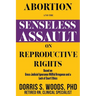 Abortion and the Senseless Assault on Reproductive Rights