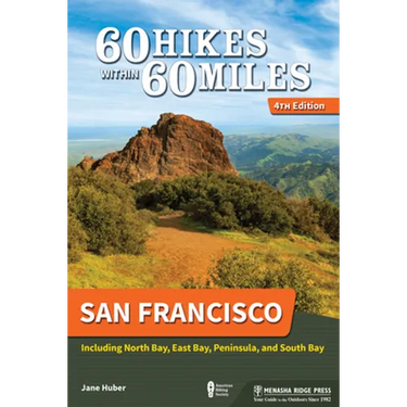 60 Hikes Within 60 Miles: San Francisco: Including North Bay, East Bay, Peninsula, and South Bay