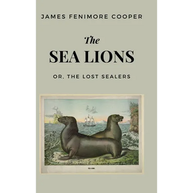 The Sea Lions: or, The Lost Sealers