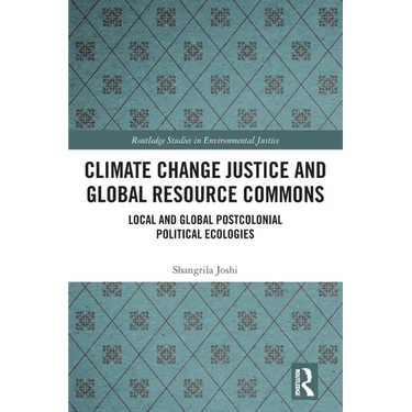 Climate Change Justice and Global Resource Commons: Local and Global Postcolonial Political Ecologies