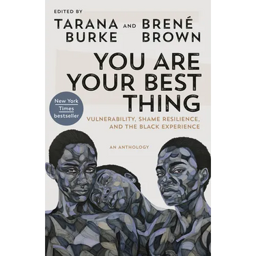 You Are Your Best Thing: Vulnerability, Shame Resilience, and the Black Experience