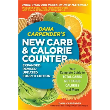 Dana Carpender's New Carb & Calorie Counter: Your Complete Guide to Total Carbs, Net Carbs, Calories, and More