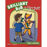 Brilliant Bob is Brave