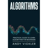 Algorithms: Practical Guide to Learn Algorithms For Beginners