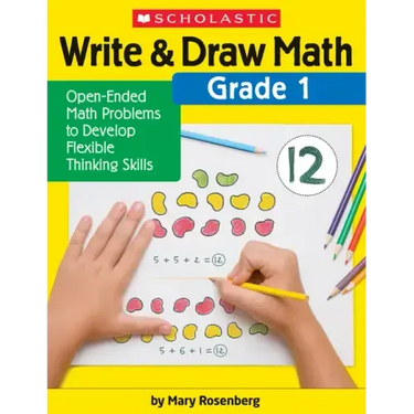Write & Draw Math: Grade 1: Open-Ended Math Problems to Develop Flexible Thinking Skills