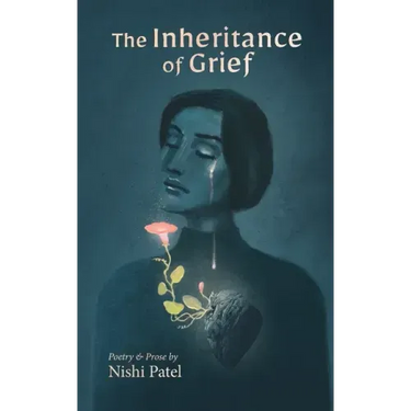 The Inheritance of Grief: Poetry and Prose