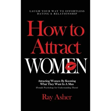 How to Attract Women: Laugh Your Way to Effortless Dating & Relationship! Attracting Women By Knowing What They Want In A Man (Female Psycho