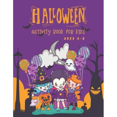 Halloween Activity Book for Kids Ages 4-8: Super Fun Halloween Coloring And Activity Book for Primary School and Homeschool Kids! Halloween Kids Fun C