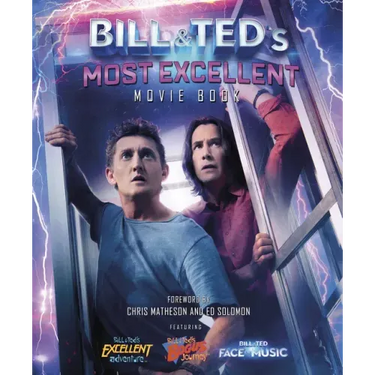 Bill & Ted's Most Excellent Movie Book: The Official Companion
