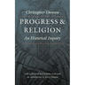 Progress and Religion: An Historical Inquiry