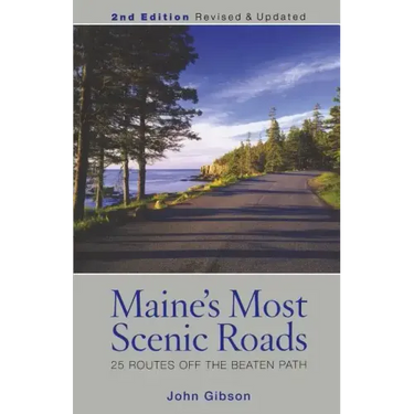 Maine's Most Scenic Roads: 25 Routes off the Beaten Path
