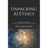 Unpacking AI Ethics: Practical Advances In Artificial Intelligence And Machine Learning