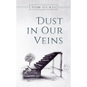 Dust in Our Veins