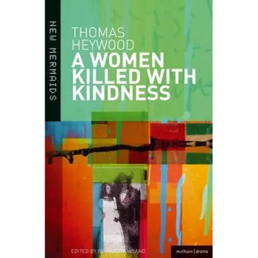 A Woman Killed with Kindness: Revised Edition