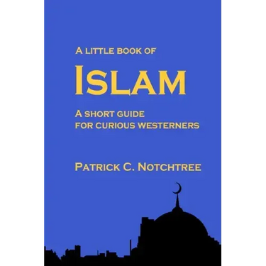 A Little Book of Islam: A short guide for curious westerners