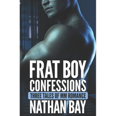 Frat Boy Confessions: Three Tales of MM Romance