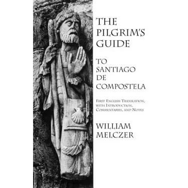 The Pilgrim's Guide to Santiago de Compostela