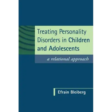 Treating Personality Disorders in Children and Adolescents: A Relational Approach