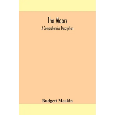 The Moors; a comprehensive description