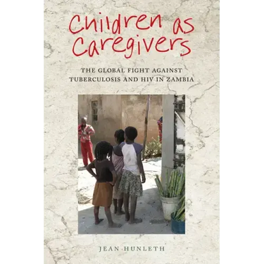 Children as Caregivers: The Global Fight Against Tuberculosis and HIV in Zambia