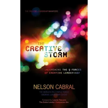 The Creative Storm: Unleashing The 9 Forces Of Creative Leadership