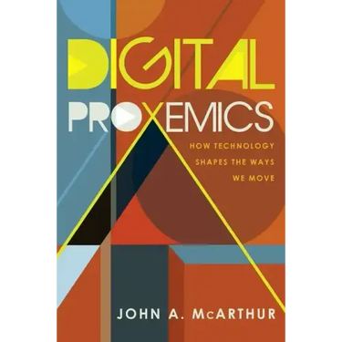 Digital Proxemics: How Technology Shapes the Ways We Move