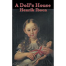 A Doll's House: A Classic Drama of Marriage, Secrecy, and a Woman's Awakening