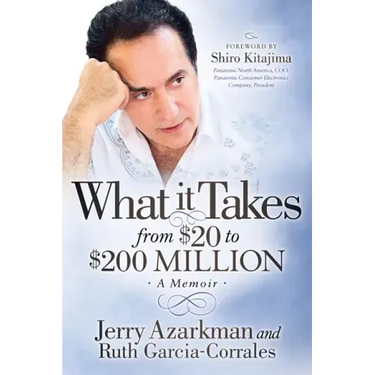 What It Takes... from $20 to $200 Million: Jerry Azarkman's Memoir