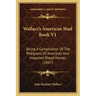 Wallace's American Stud Book V1: Being a Compilation of the Pedigrees of American and Imported Blood Horses (1867)