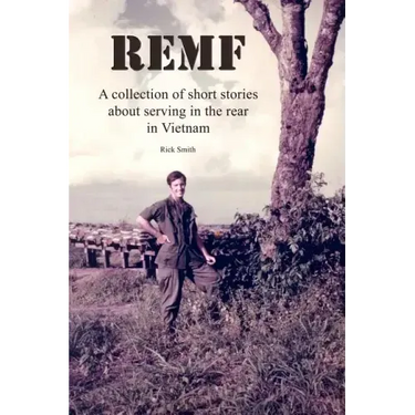 Remf: A collection of short stories about serving in the rear in Vietnam