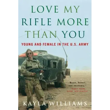 Love My Rifle More Than You: Young and Female in the U.S. Army