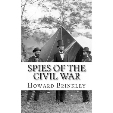 Spies of the Civil War: The History of Espionage In the Civil War