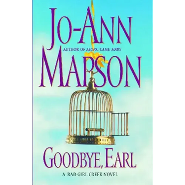Goodbye, Earl: A Bad Girl Creek Novel
