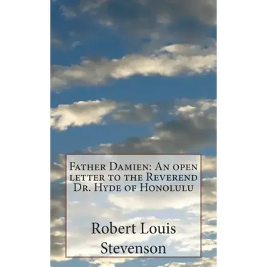 Father Damien: An open letter to the Reverend Dr. Hyde of Honolulu