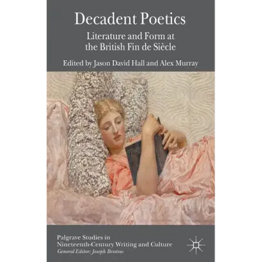 Decadent Poetics: Literature and Form at the British Fin de Siècle