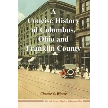 A Concise History of Columbus, Ohio and Franklin County