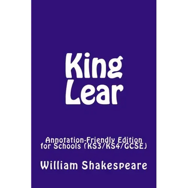 King Lear: Annotation-Friendly Edition for Schools (KS3/KS4/GCSE)