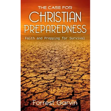 The Case for Christian Preparedness - Faith and Prepping for Survival