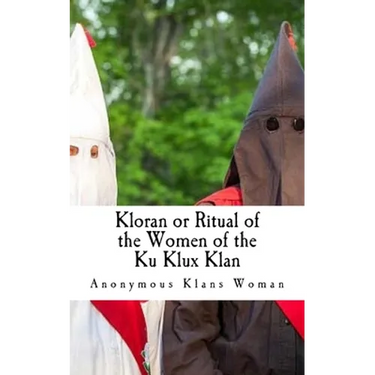 Kloran or Ritual of the Women of the Ku Klux Klan