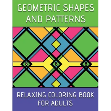 Geometric Shapes And Patterns Relaxing Coloring Book For Adults