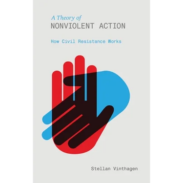 A Theory of Nonviolent Action: How Civil Resistance Works