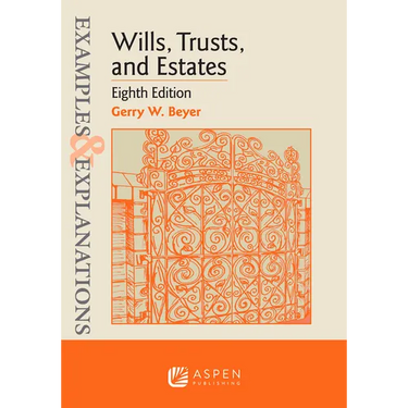 Examples & Explanations for Wills, Trusts, and Estates