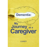 Dementia: My Journey as a Caregiver