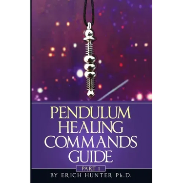 Pendulum Healing Commands Guide: Part 1