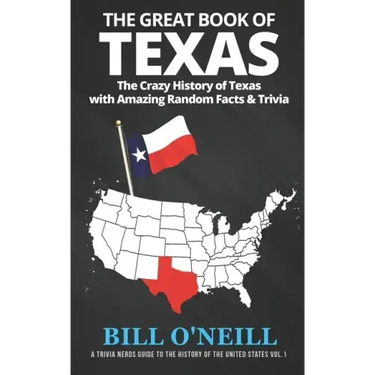 The Great Book of Texas: The Crazy History of Texas with Amazing Random Facts & Trivia