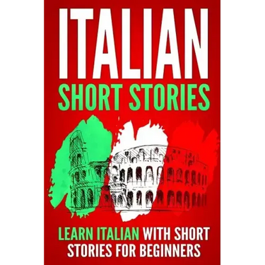Italian Short Stories: Learn Italian with Short Stories for Beginners