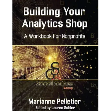 Building Your Analytics Shop: A Workbook for Non-Profits